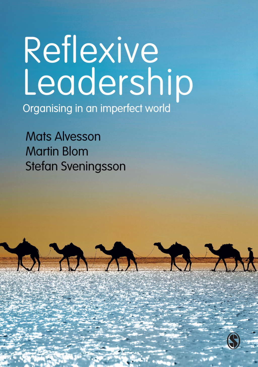 Reflexive Leadership Organising in an imperfect world 1st Edition