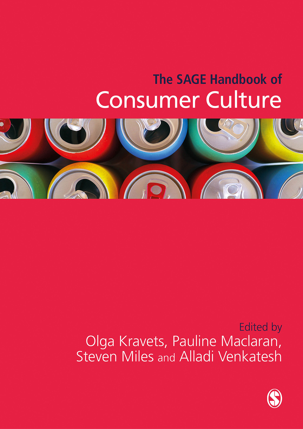 The SAGE Handbook of Consumer Culture 1st Edition