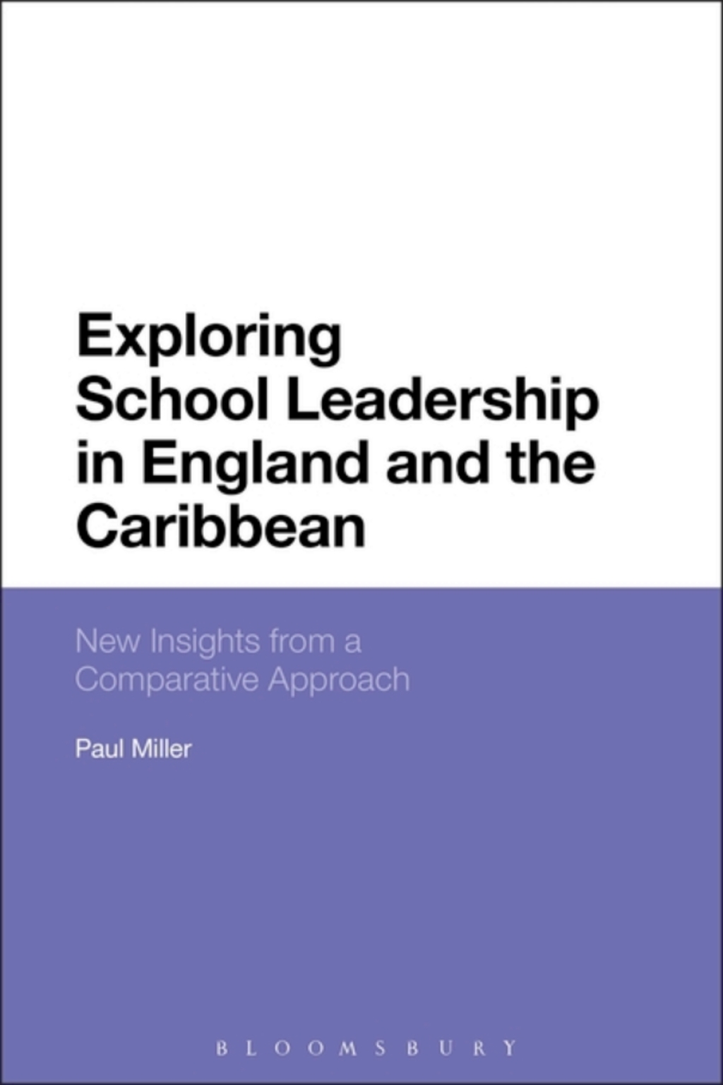 Exploring School Leadership in England and the Caribbean New Insights from a Comparative Approach 1st Edition