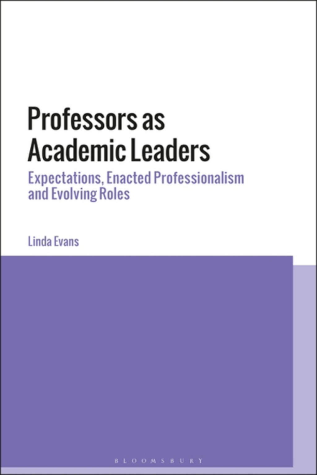 Professors as Academic Leaders Expectations, Enacted Professionalism and Evolving Roles 1st Edition