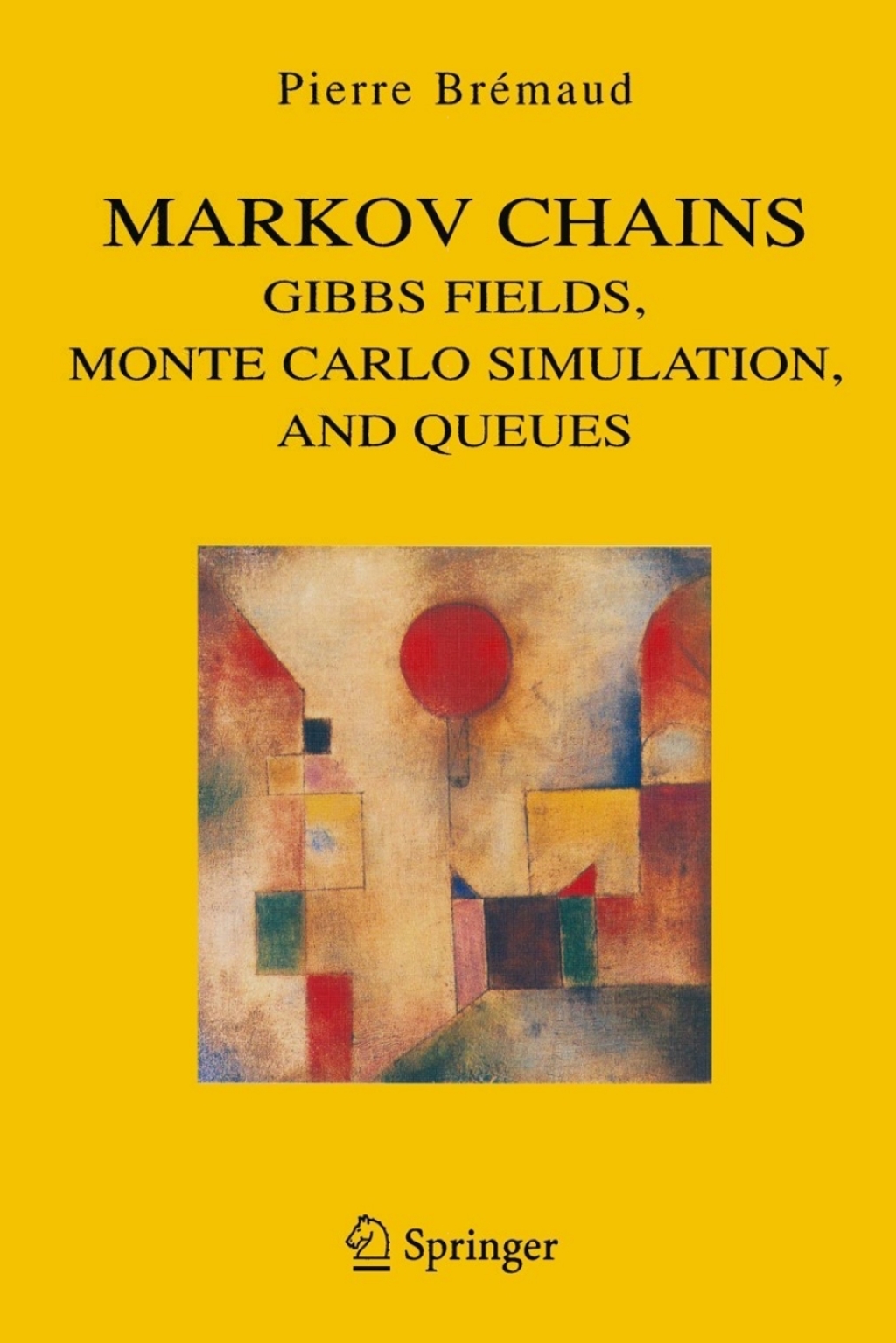 Markov Chains Gibbs Fields, Monte Carlo Simulation, and Queues 
