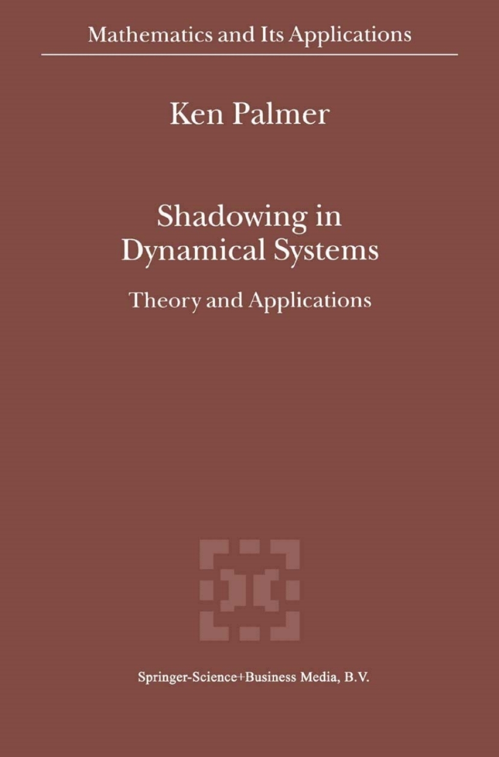 Shadowing in Dynamical Systems Theory and Applications 
