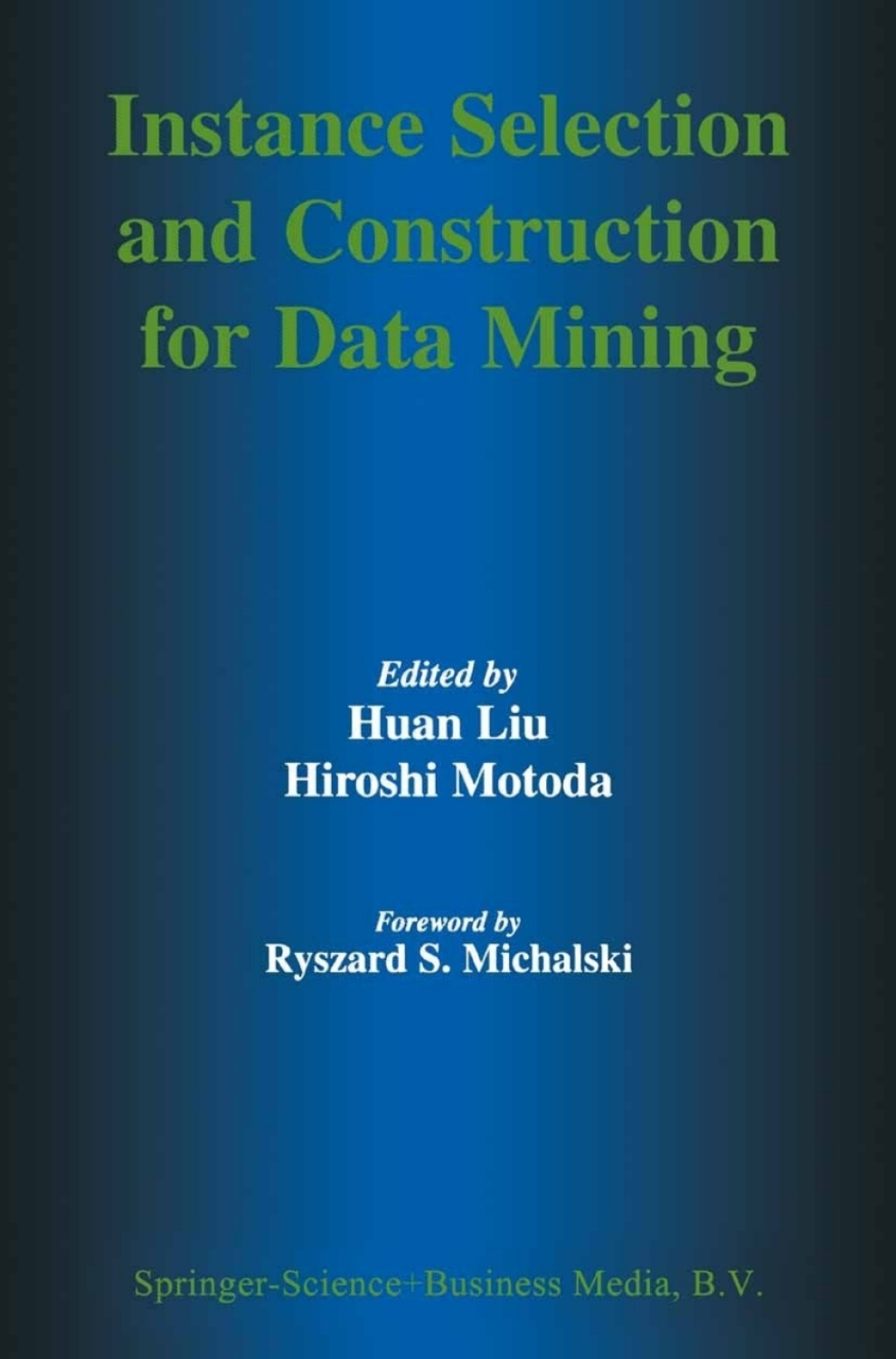 Instance Selection and Construction for Data Mining 1st Edition