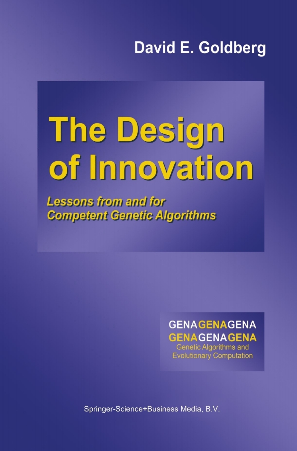 The Design of Innovation Lessons from and for Competent Genetic Algorithms 