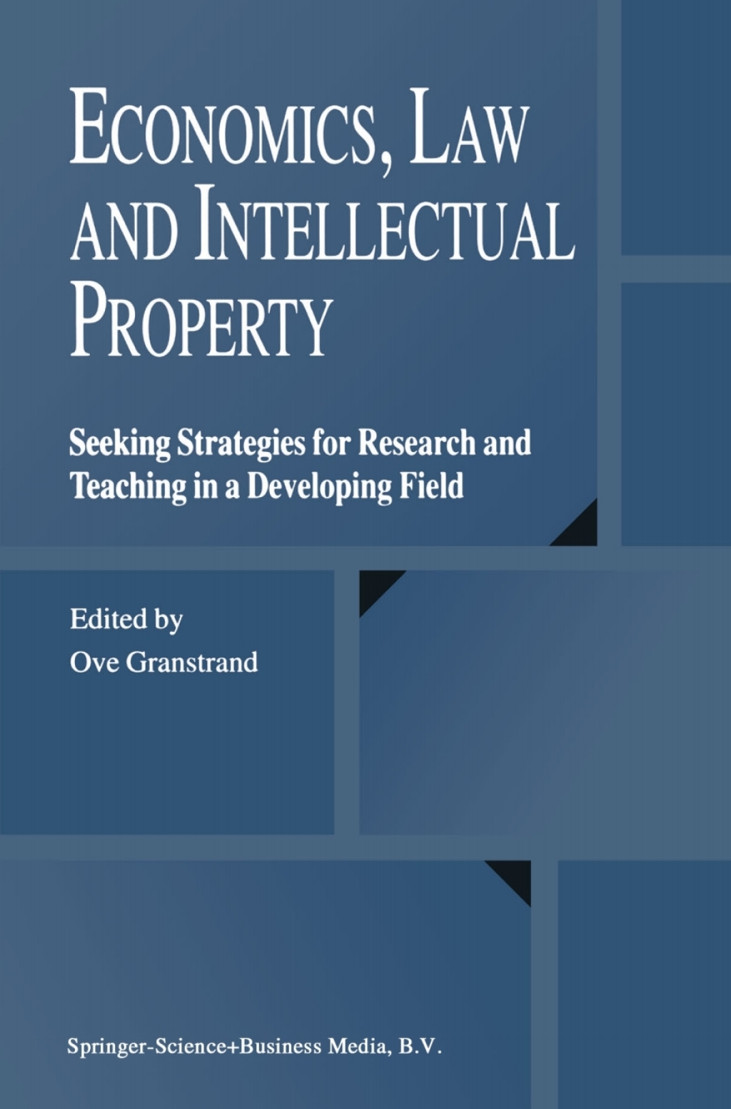 Economics, Law and Intellectual Property Seeking Strategies for Research and Teaching in a Developing Field 1st Edition