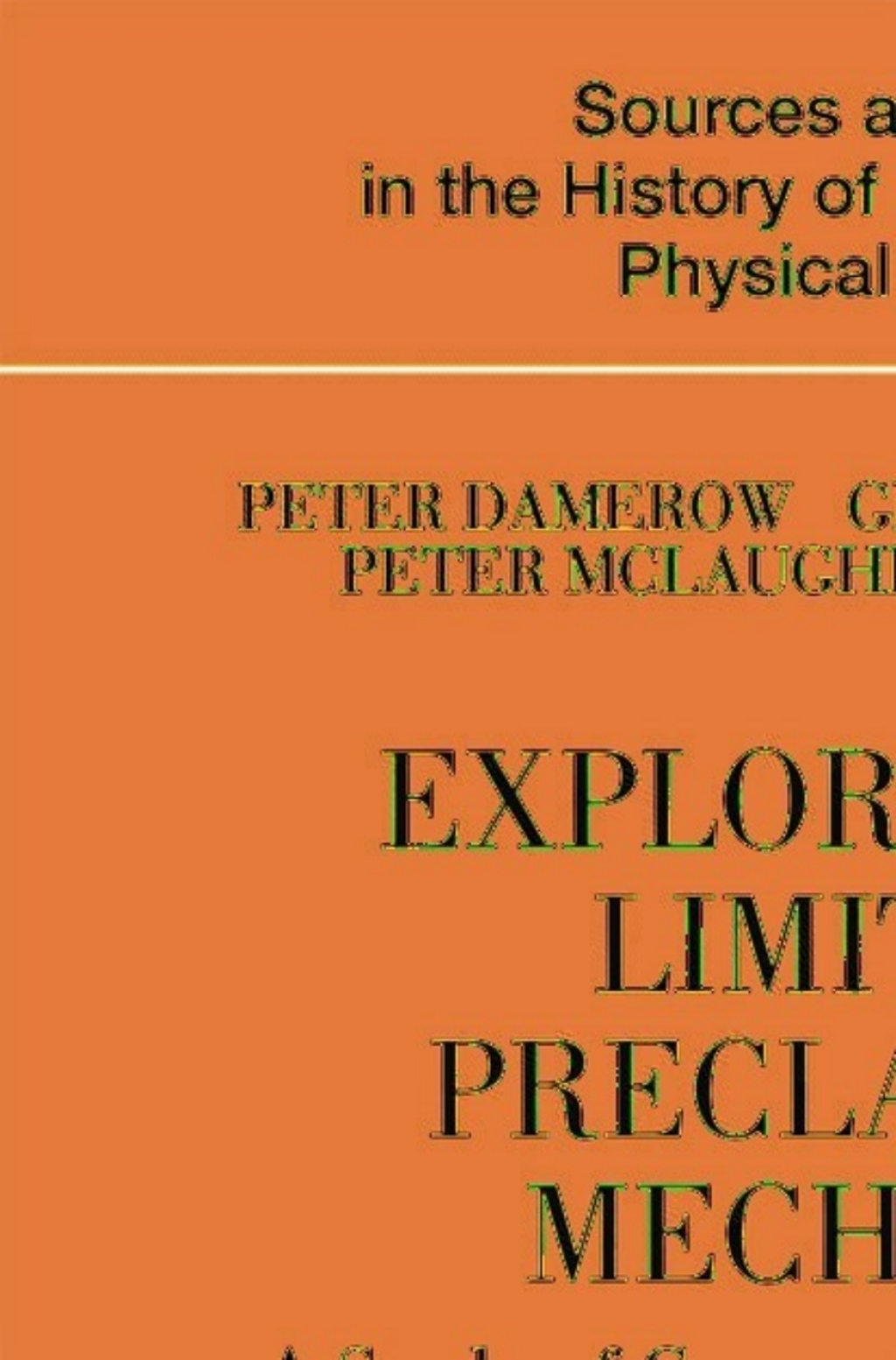 Exploring the Limits of Preclassical Mechanics A Study of Conceptual Development in Early Modern Science: Free Fall and Compounded Motion in the Work of Descartes, Galileo and Beeckman 2nd Edition