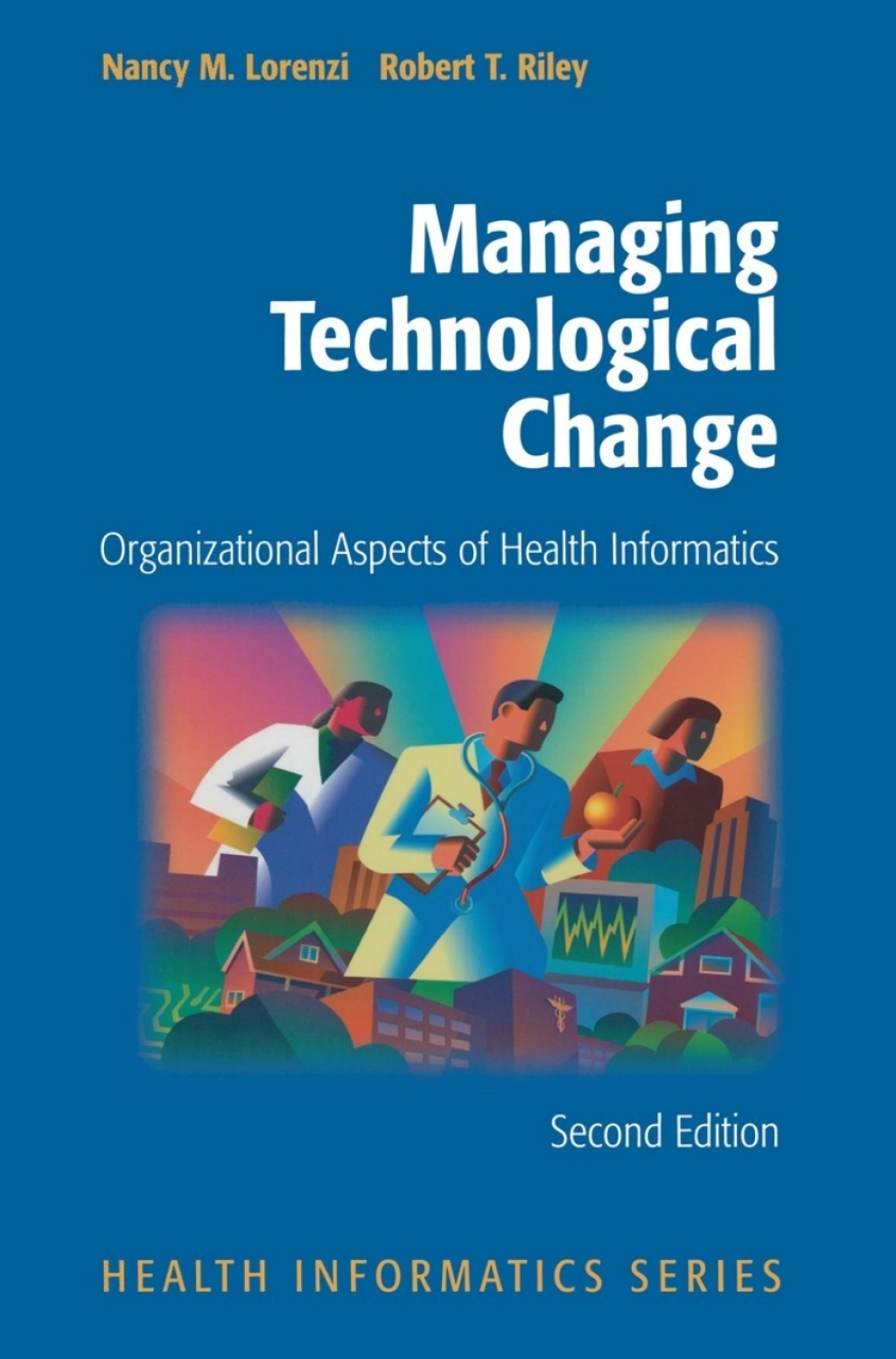 Managing Technological Change Organizational Aspects of Health Informatics 2nd Edition