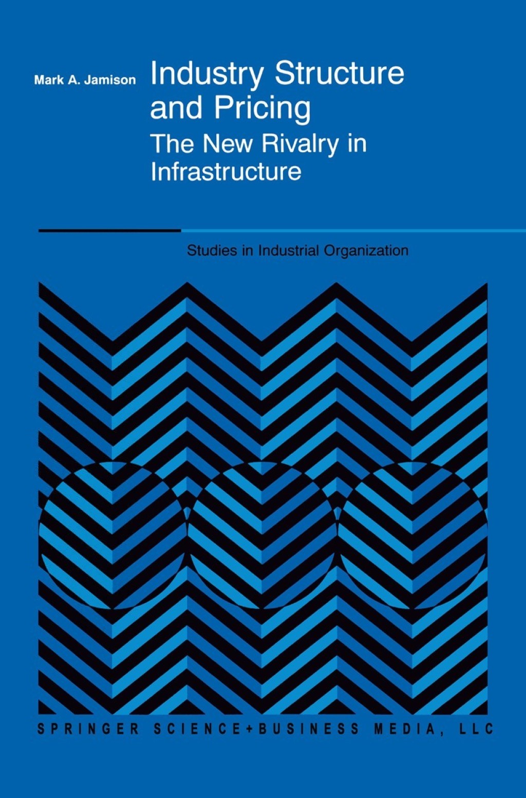 Industry Structure and Pricing The New Rivalry in Infrastructure 