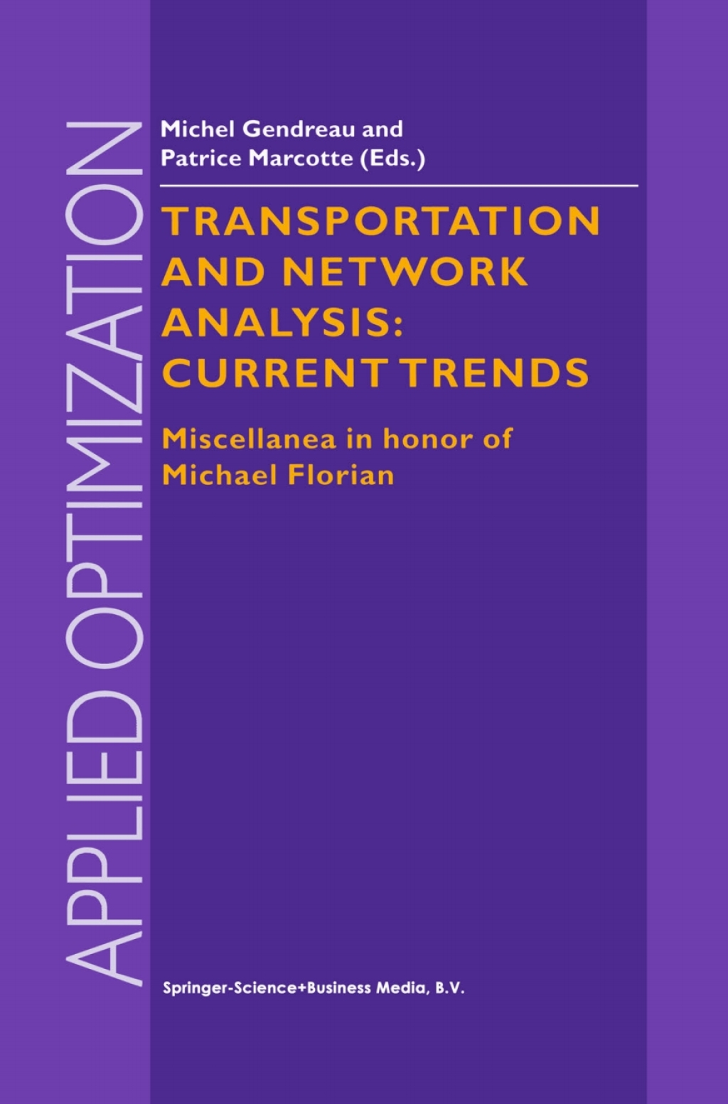 Transportation and Network Analysis: Current Trends Miscellanea in honor of Michael Florian 1st Edition
