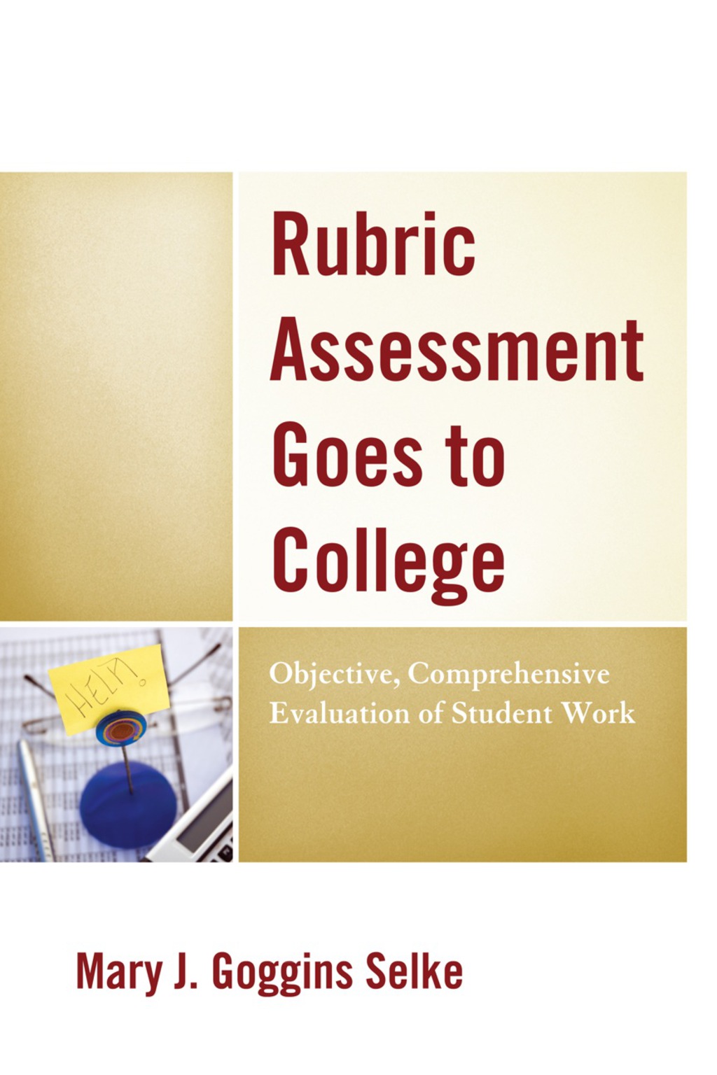 Rubric Assessment Goes to College Objective, Comprehensive Evaluation of Student Work 