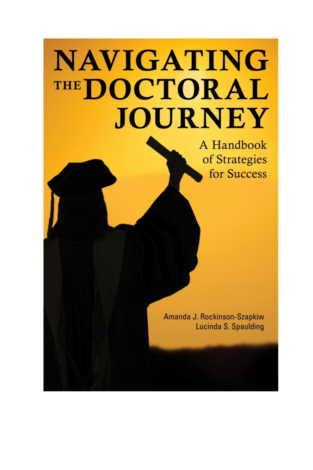 Navigating the Doctoral Journey A Handbook of Strategies for Success 