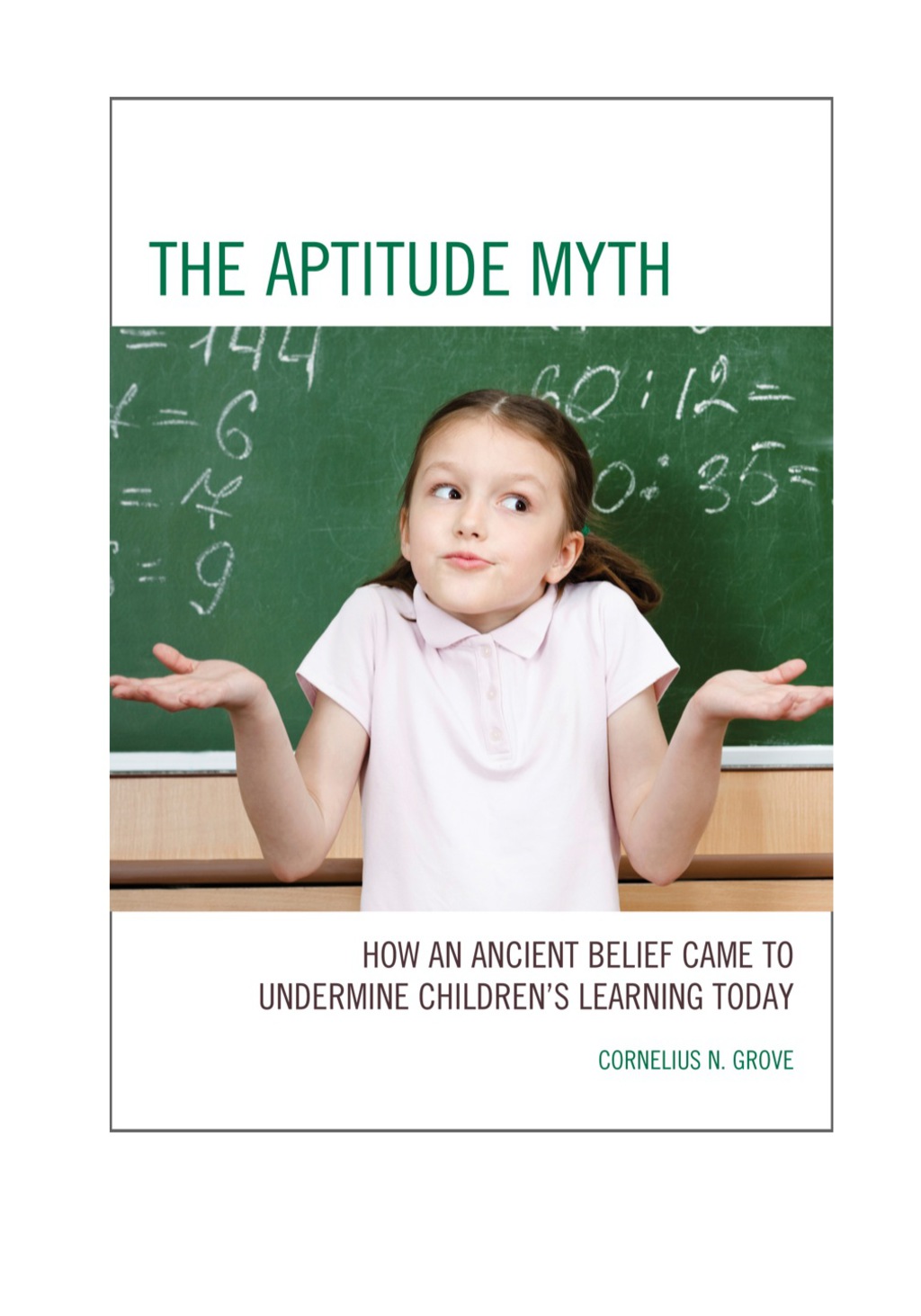 The Aptitude Myth How an Ancient Belief Came to Undermine ChildrenÃ¢â‚¬Å¡Ãƒâ€žÃƒÂ¶Ã¢Ë†Å¡Ãƒâ€˜Ã¢Ë†Å¡Ã‚Â¥s Learning Today 