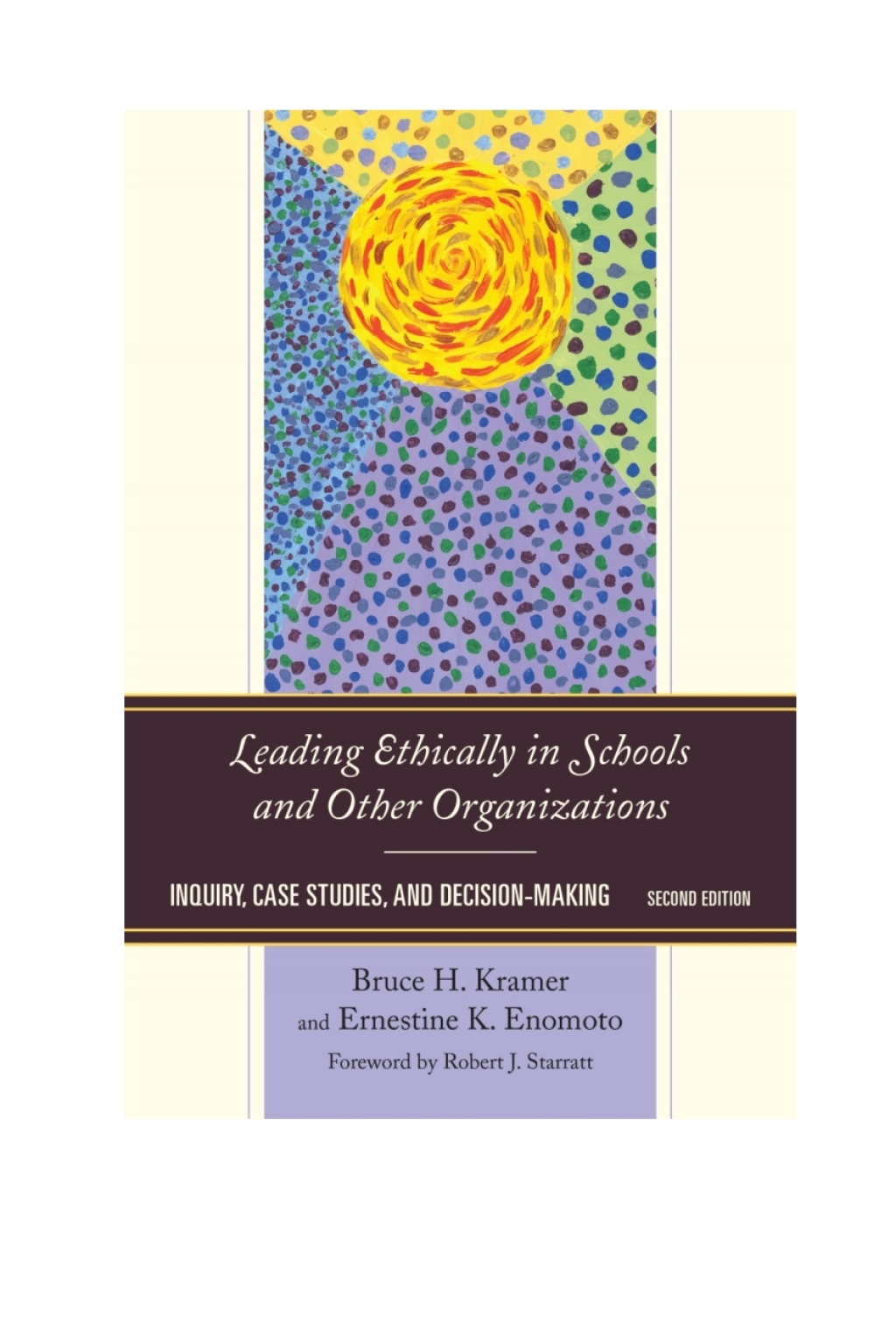 Leading Ethically in Schools and Other Organizations Inquiry, Case Studies, and Decision-Making 2nd Edition