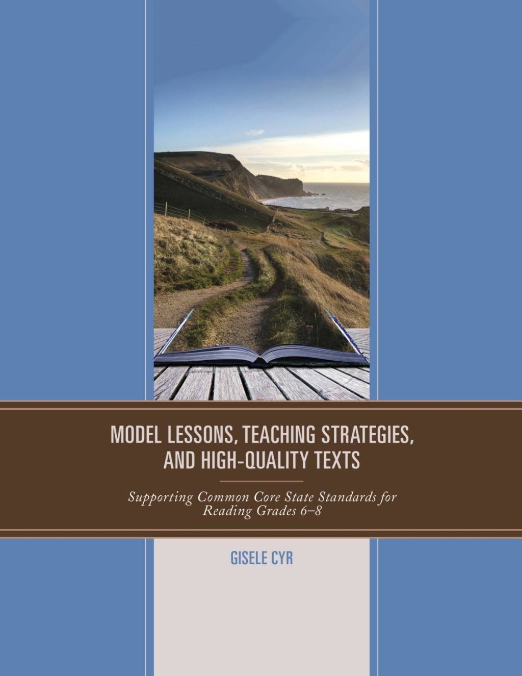 Model Lessons, Teaching Strategies, and High-Quality Texts Supporting Common Core State Standards for Reading Grades 6 Ã¢â‚¬Å¡Ãƒâ€žÃƒÂ¶Ã¢Ë†Å¡Ãƒâ€˜Ã¢Ë†Å¡Ã‚Â¨ 8 
