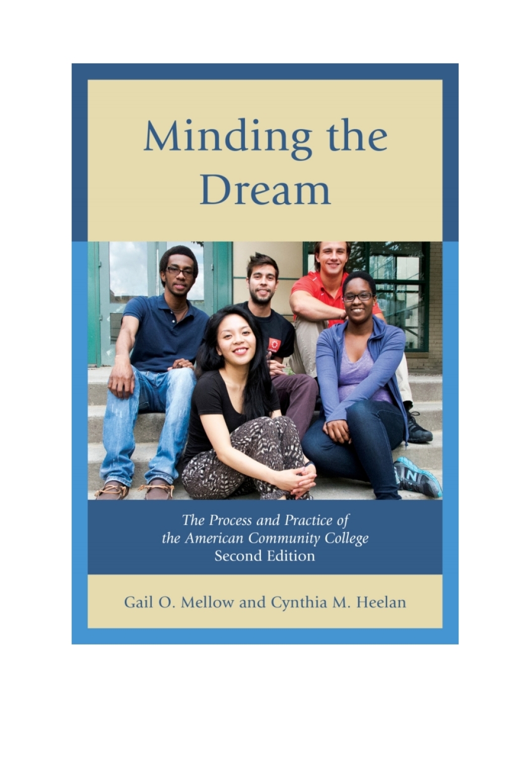 Minding the Dream The Process and Practice of the American Community College 2nd Edition