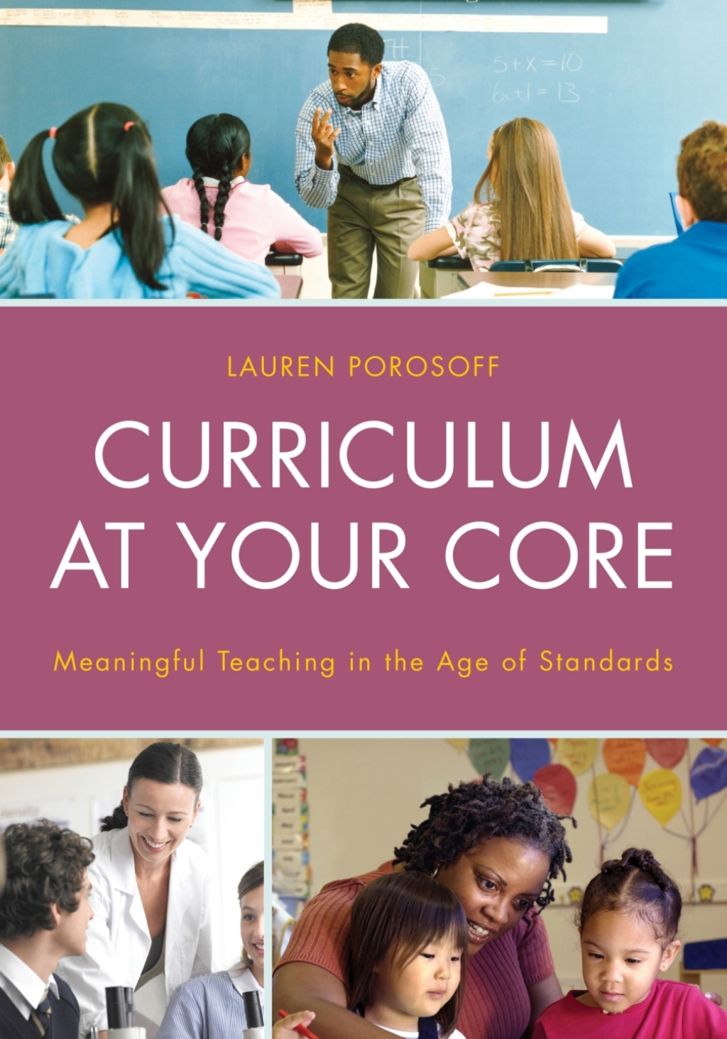 Curriculum at Your Core Meaningful Teaching in the Age of Standards 