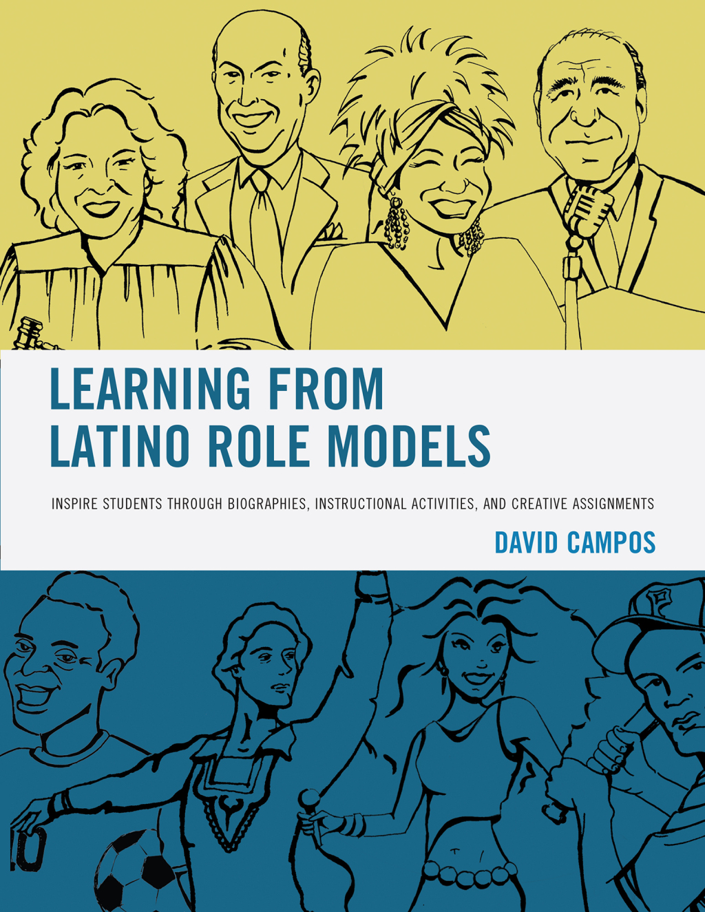 Learning from Latino Role Models Inspire Students through Biographies, Instructional Activities, and Creative Assignments 