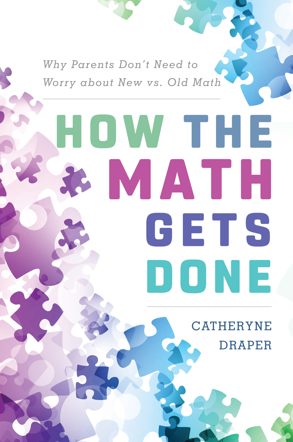 How the Math Gets Done Why Parents Don't Need to Worry about New vs. Old Math 