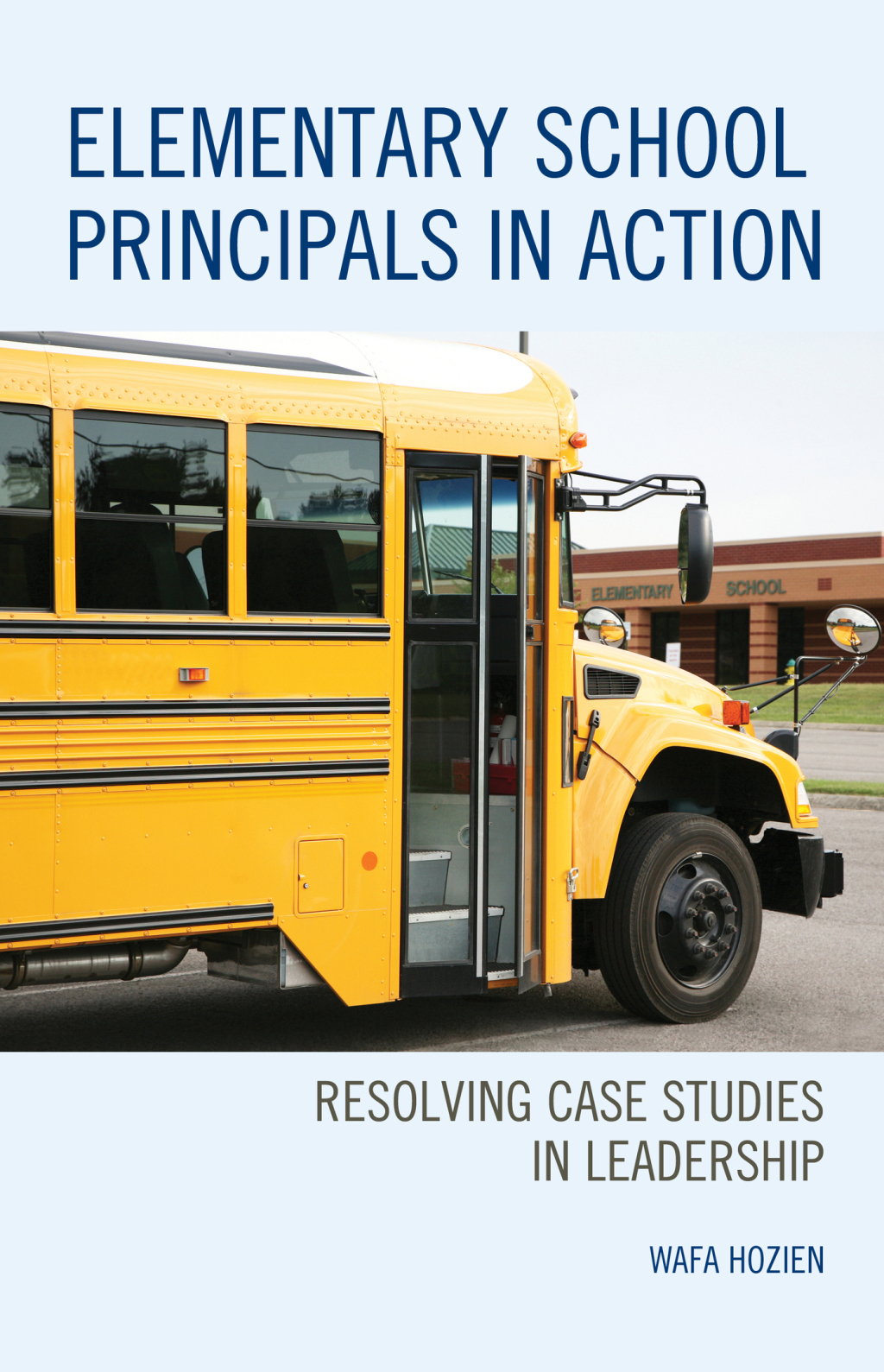 Elementary School Principals in Action Resolving Case Studies in Leadership 