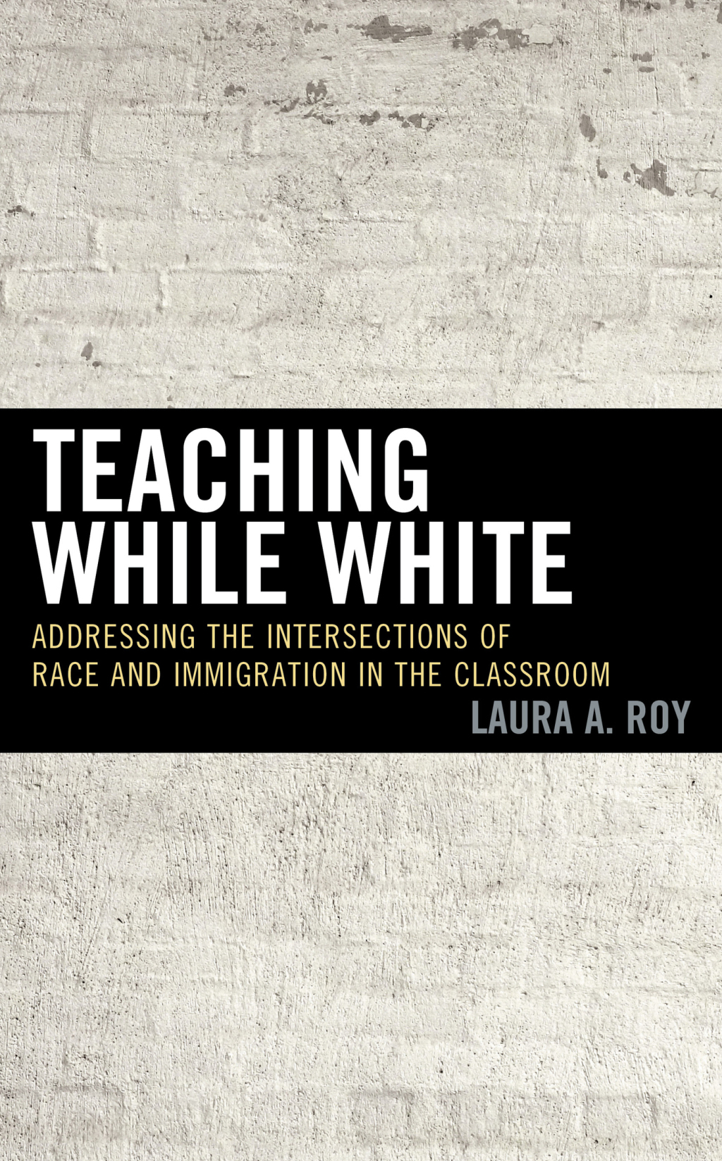 Teaching While White Addressing the Intersections of Race and Immigration in the Classroom 