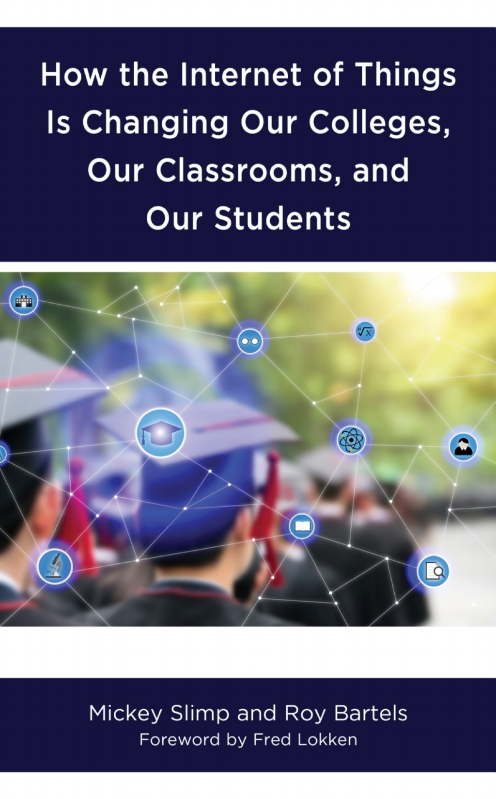 How the Internet of Things is Changing Our Colleges, Our Classrooms, and Our Students 