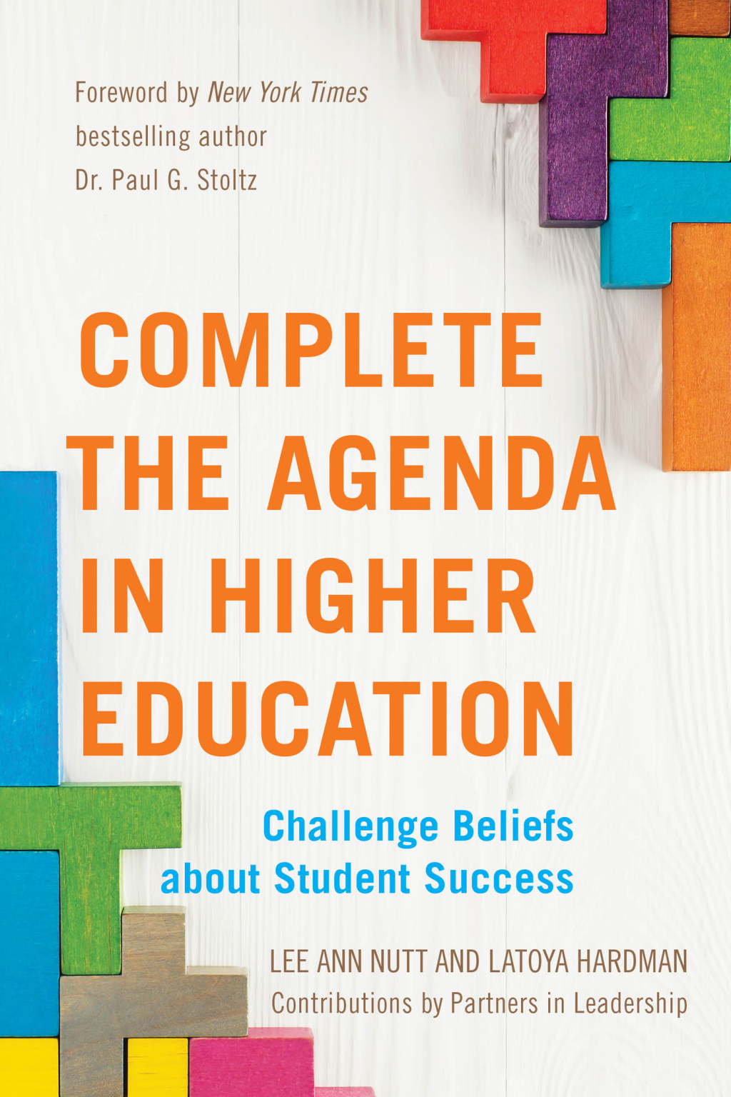 Complete the Agenda in Higher Education Challenge Beliefs about Student Success 