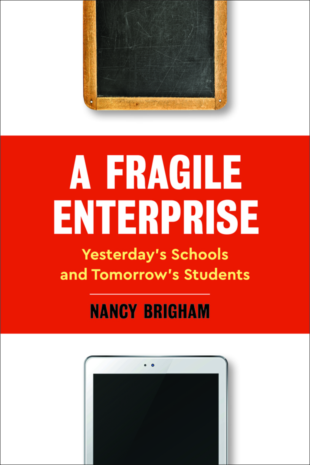 A Fragile Enterprise YesterdayÃ¢â‚¬Å¡Ãƒâ€žÃƒÂ¶Ã¢Ë†Å¡Ãƒâ€˜Ã¢Ë†Å¡Ã‚Â¥s Schools and Tomorrow's Students 