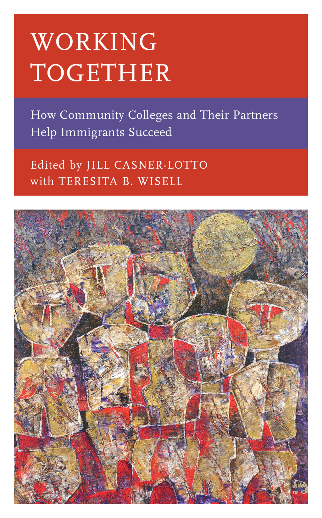 Working Together How Community Colleges and Their Partners Help Immigrants Succeed 