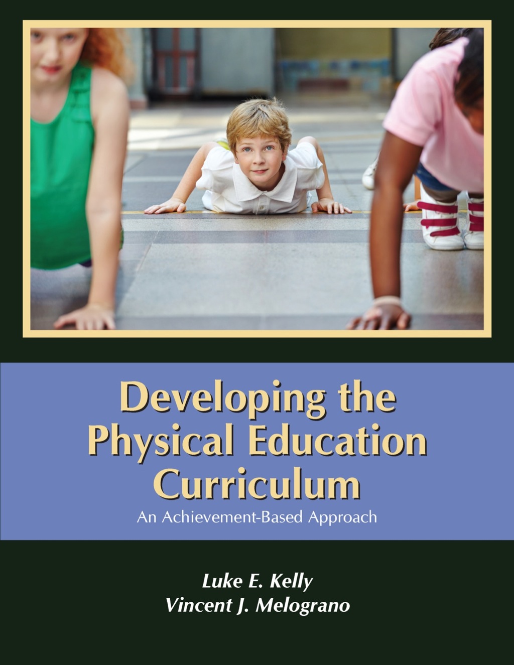 Developing the Physical Education Curriculum: An Achievement-Based Approach 1st Edition