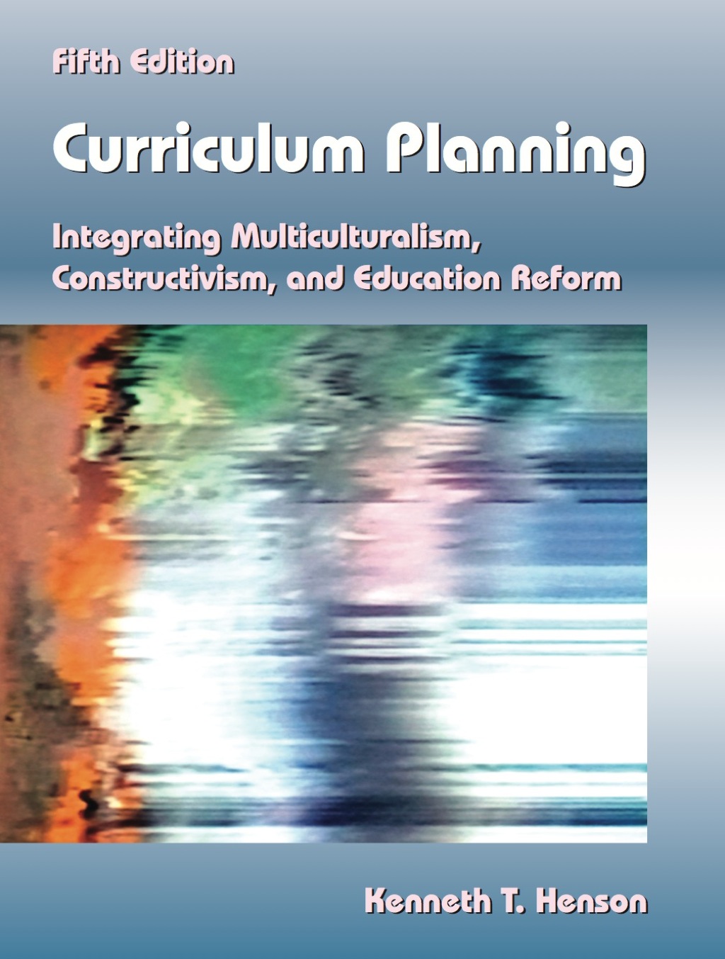 Curriculum Planning: Integrating Multiculturalism, Constructivism, and Education Reform 5th Edition