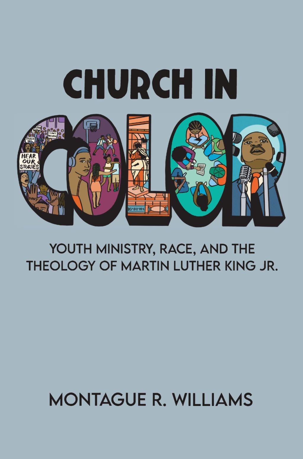 Church in Color Youth Ministry, Race, and the Theology of Martin Luther King Jr. 