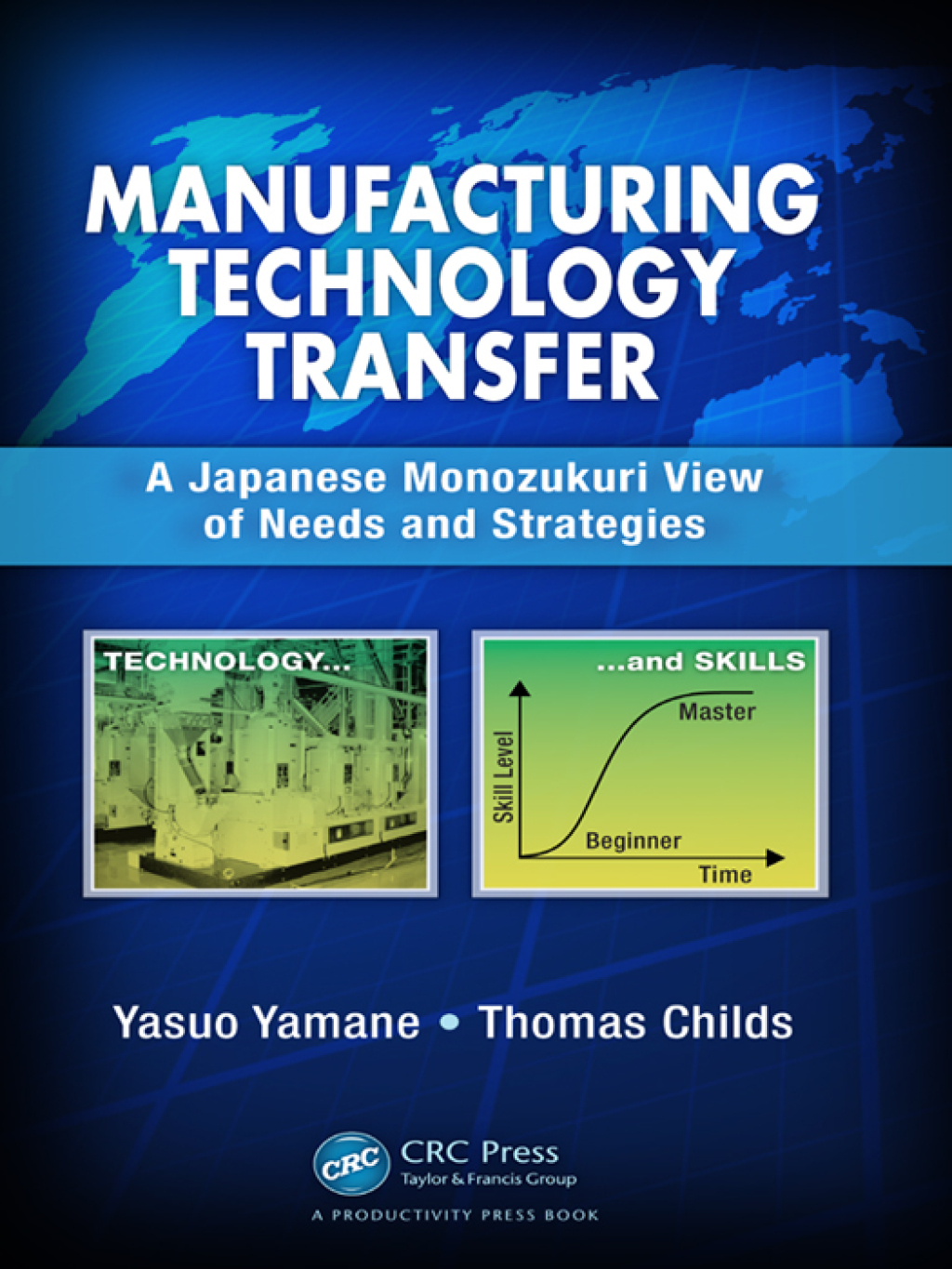 Manufacturing Technology Transfer A Japanese Monozukuri View of Needs and Strategies 1st Edition