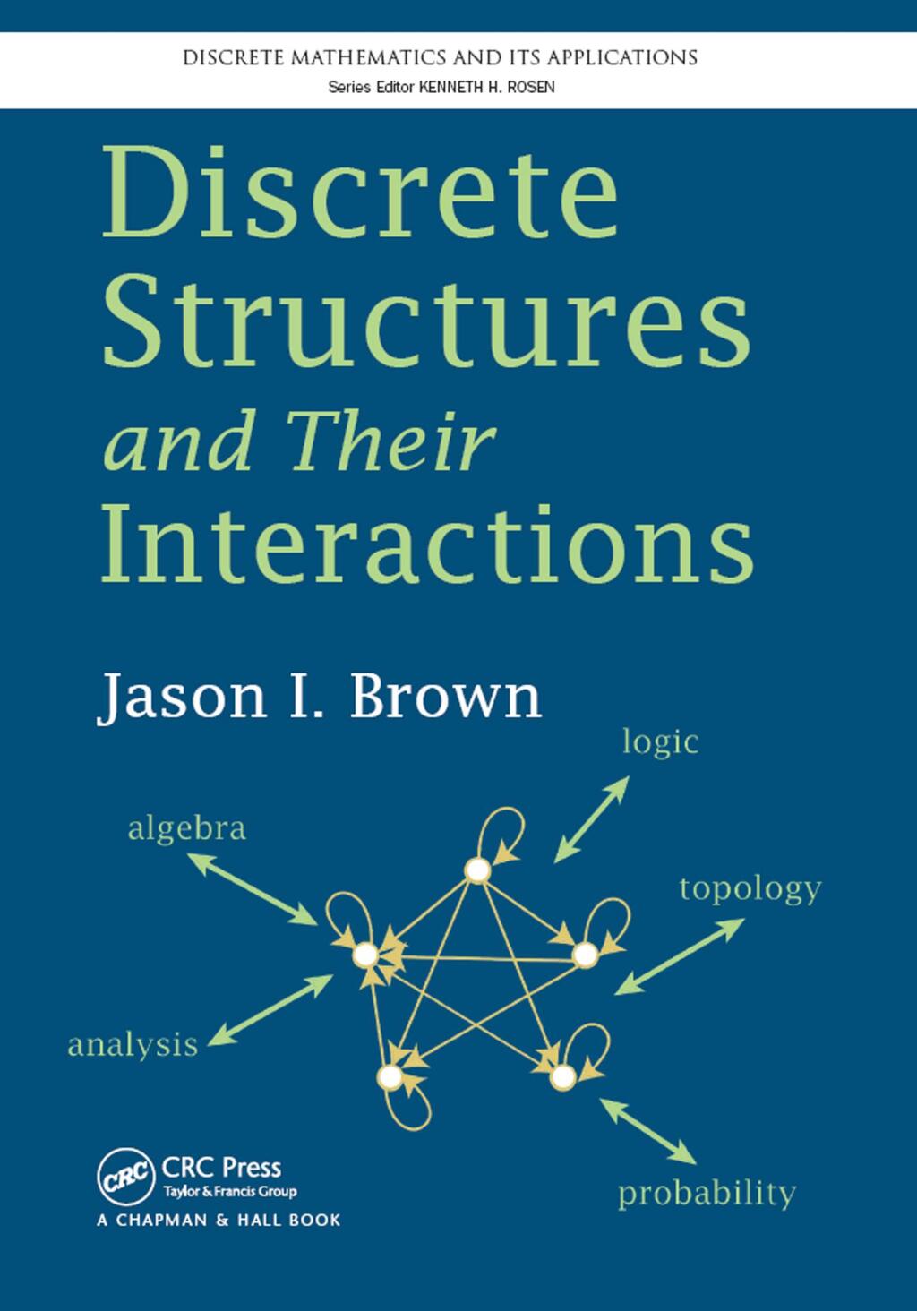 Discrete Structures and Their Interactions 1st Edition