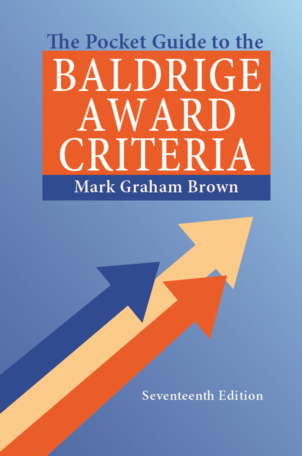 The Pocket Guide to the Baldrige Award Criteria (5-Pack) 17th Edition