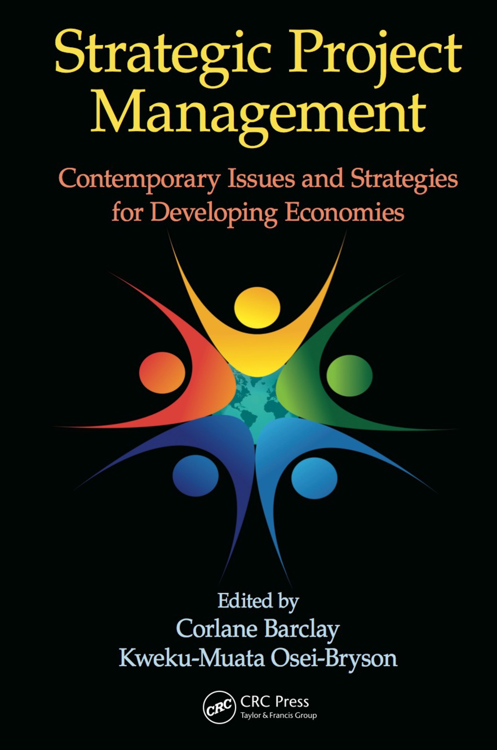 Strategic Project Management Contemporary Issues and Strategies for Developing Economies 1st Edition