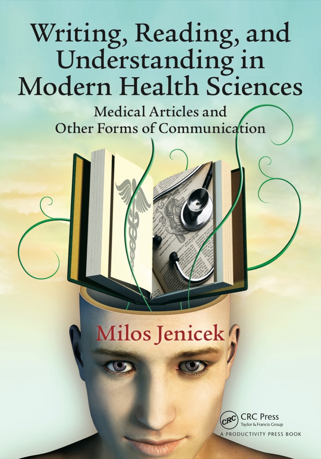 Writing, Reading, and Understanding in Modern Health Sciences Medical Articles and Other Forms of Communication 1st Edition
