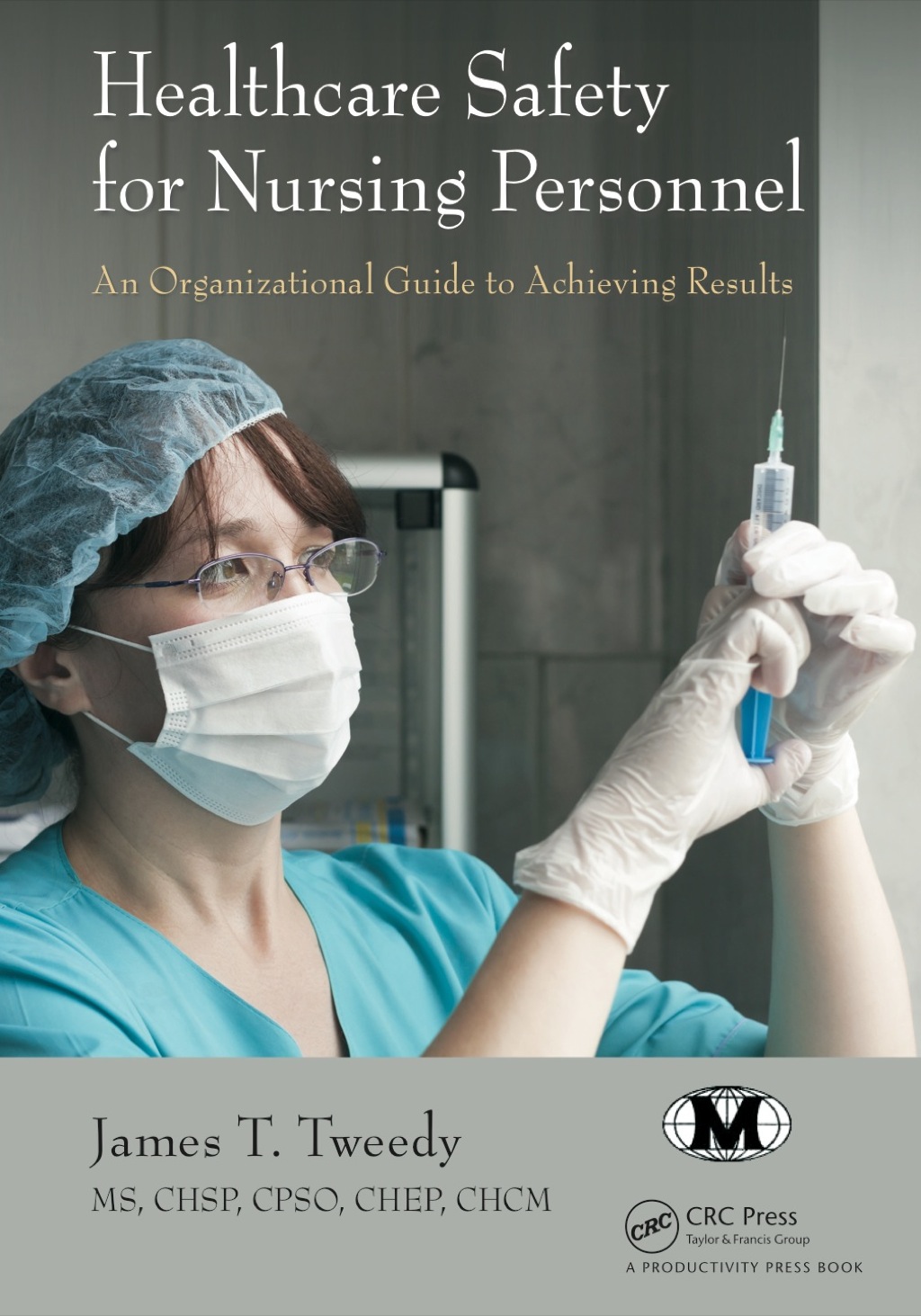 Healthcare Safety for Nursing Personnel An Organizational Guide to Achieving Results 1st Edition