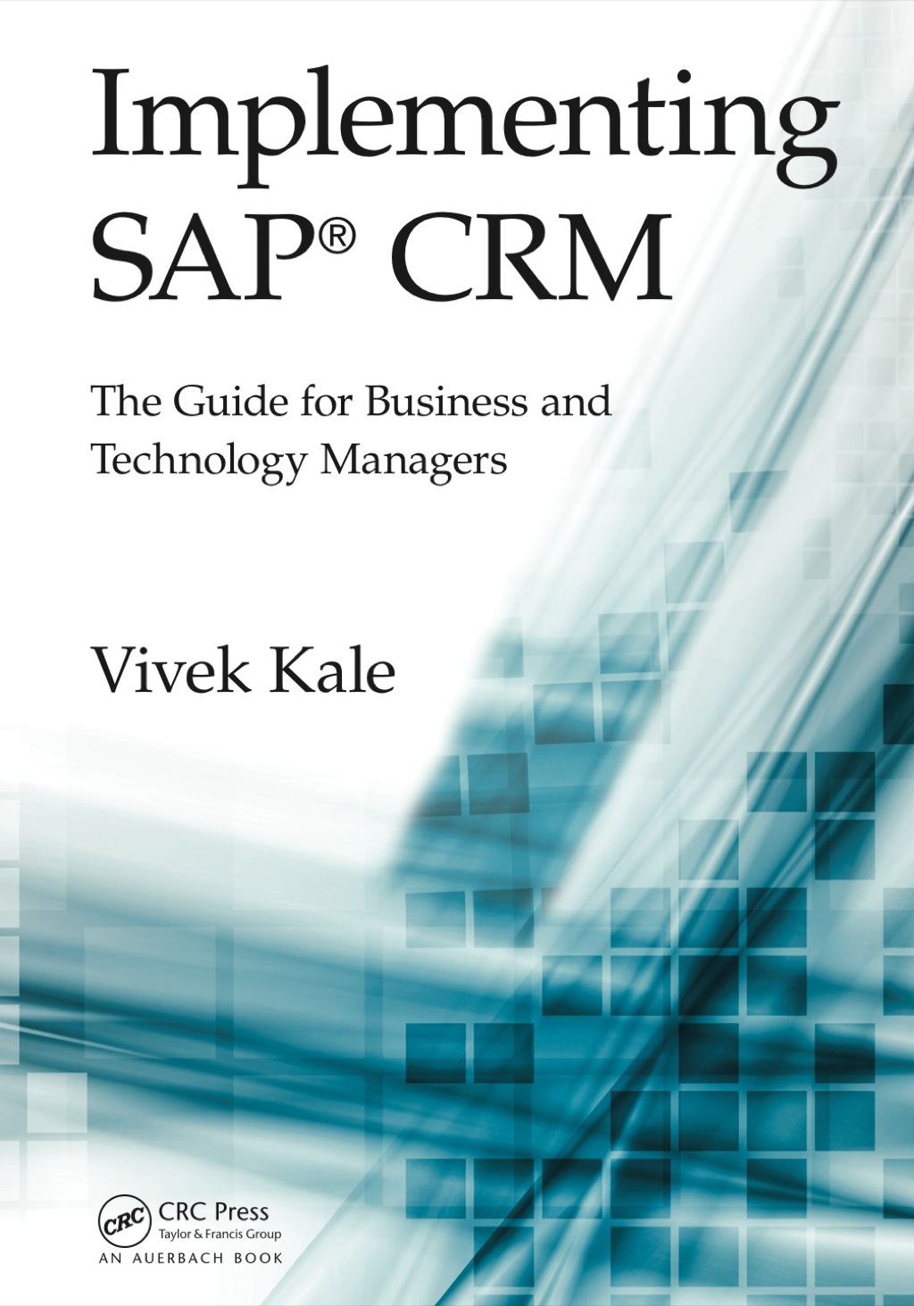 Implementing SAPÃ‚Â¬Ã‚Â¨Ã¢Ë†Å¡ÃƒÅ“ CRM The Guide for Business and Technology Managers 1st Edition