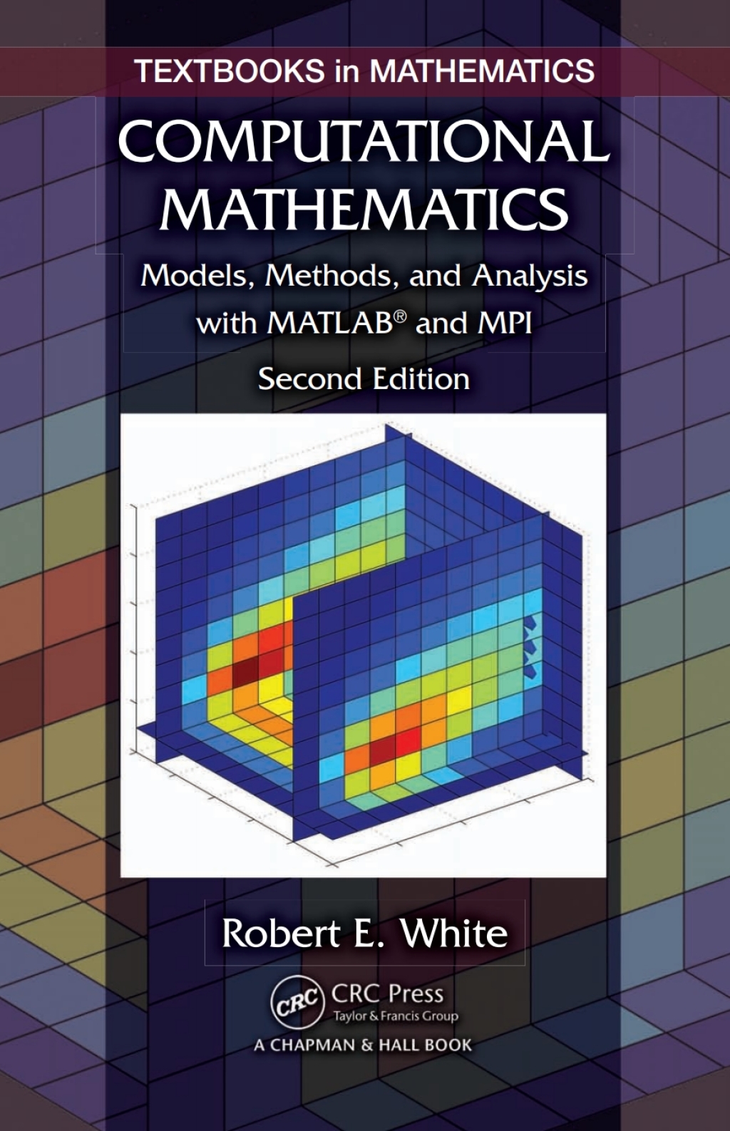 Computational Mathematics Models, Methods, and Analysis with MATLABÃ‚Â¬Ã‚Â¨Ã¢Ë†Å¡ÃƒÅ“ and MPI, Second Edition 2nd Edition