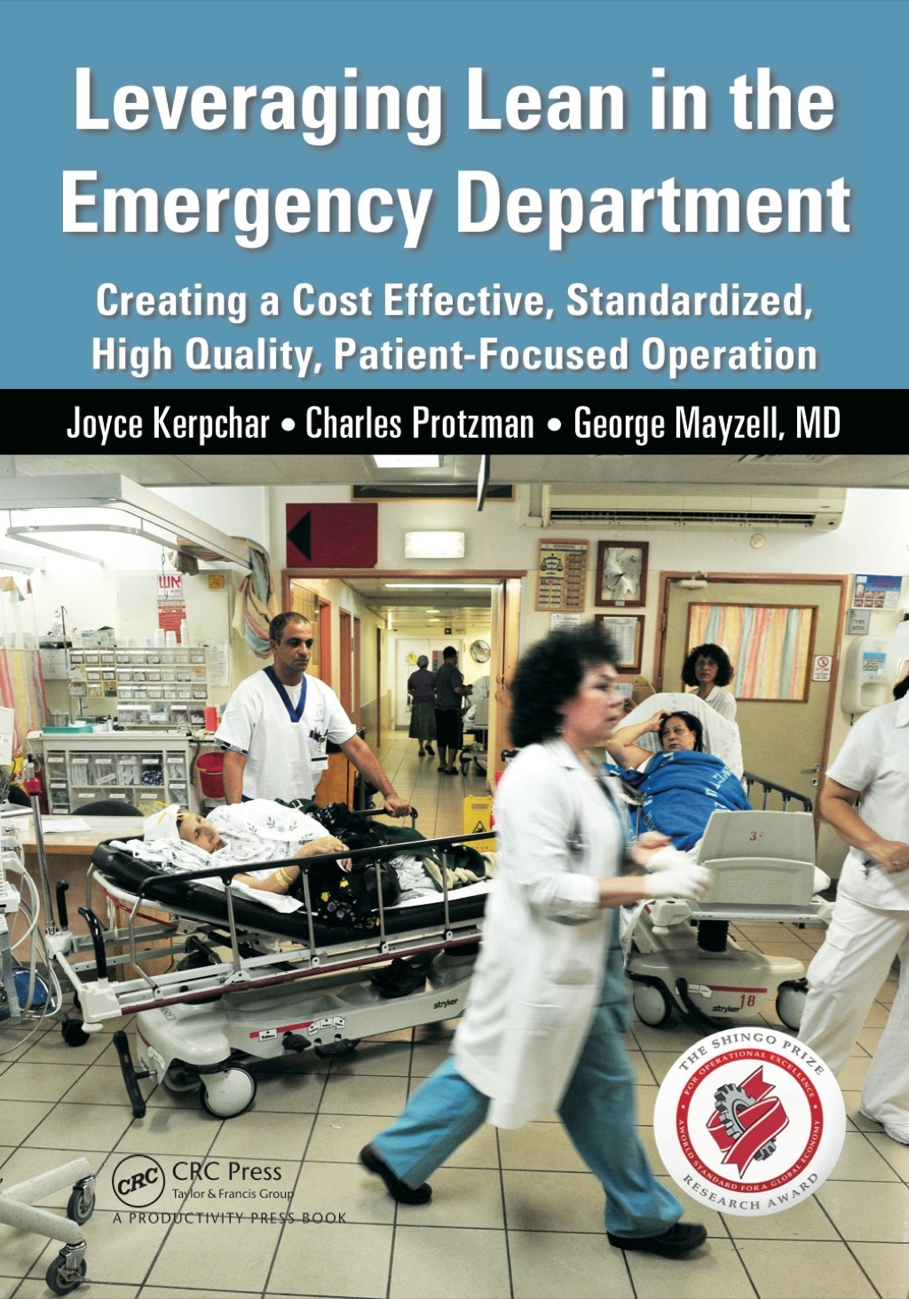 Leveraging Lean in the Emergency Department Creating a Cost Effective, Standardized, High Quality, Patient-Focused Operation 1st Edition