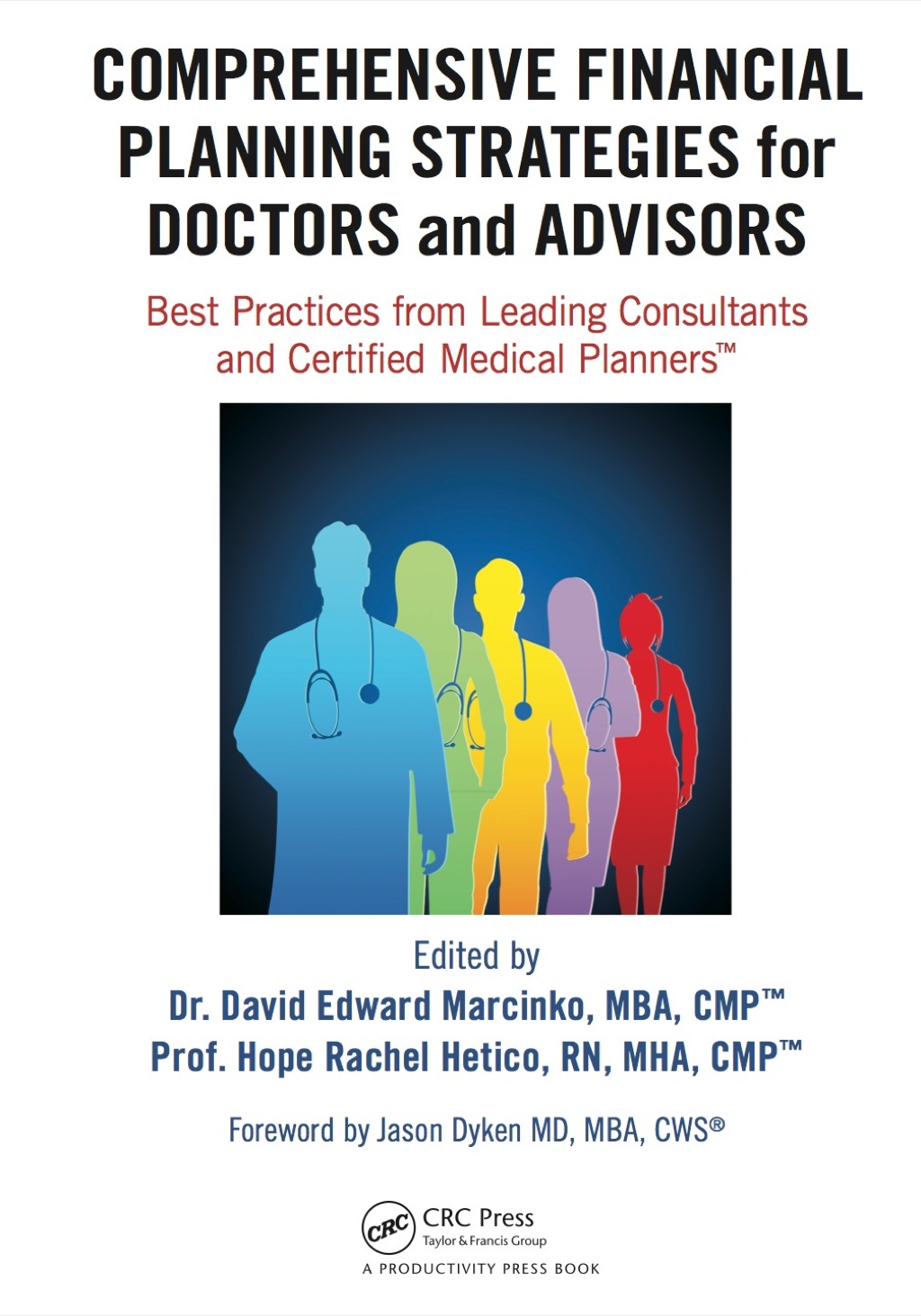 Comprehensive Financial Planning Strategies for Doctors and Advisors Best Practices from Leading Consultants and Certified Medical Planners 1st Edition