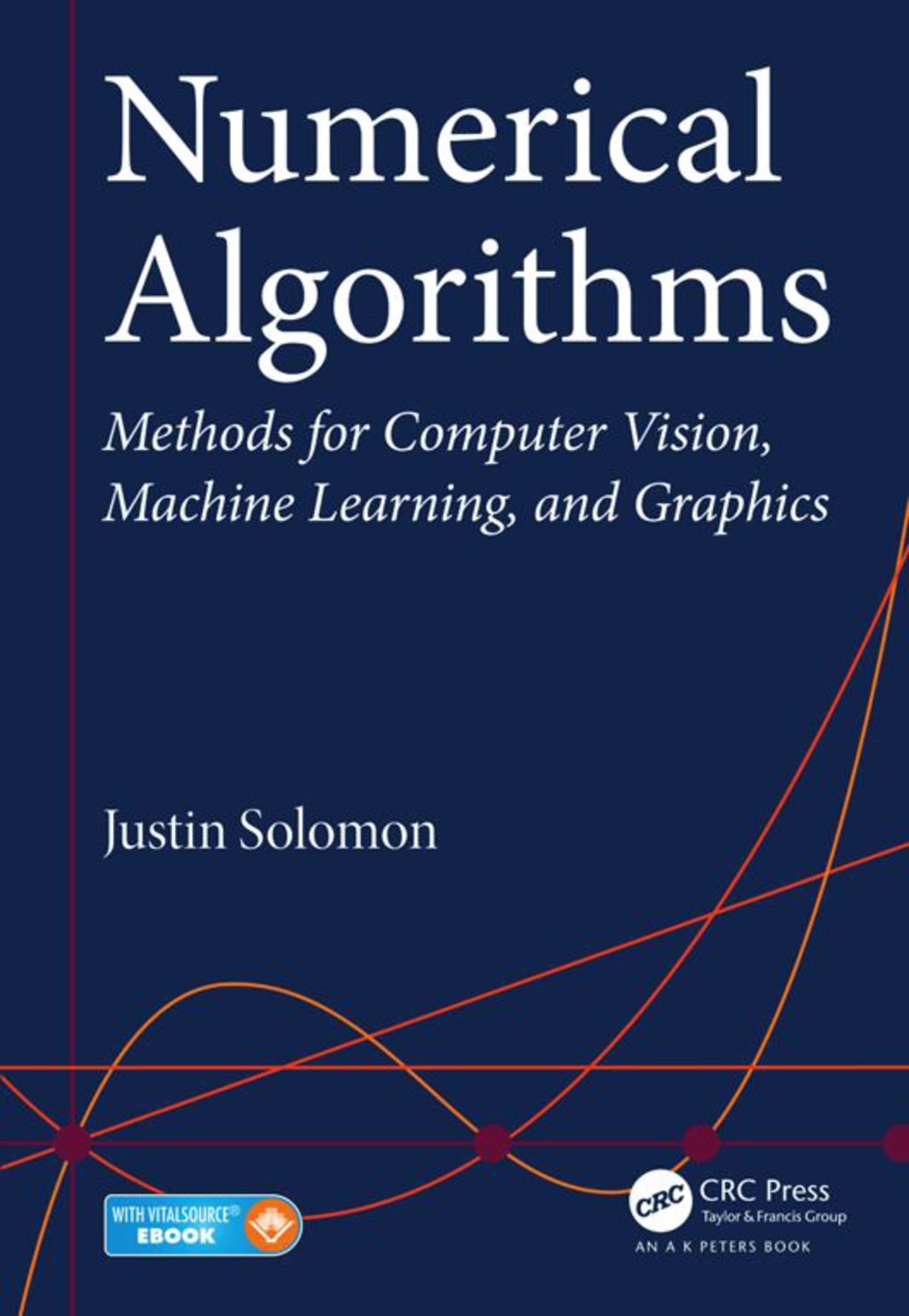 Numerical Algorithms Methods for Computer Vision, Machine Learning, and Graphics 1st Edition
