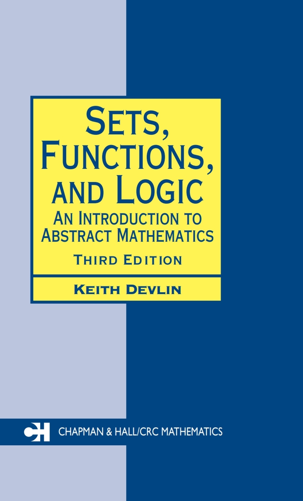 Sets, Functions, and Logic An Introduction to Abstract Mathematics, Third Edition 3rd Edition