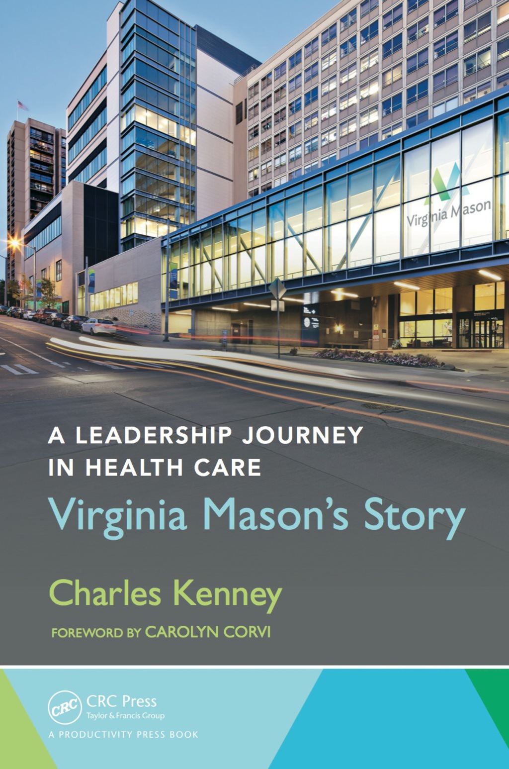 A Leadership Journey in Health Care Virginia Mason's Story 1st Edition