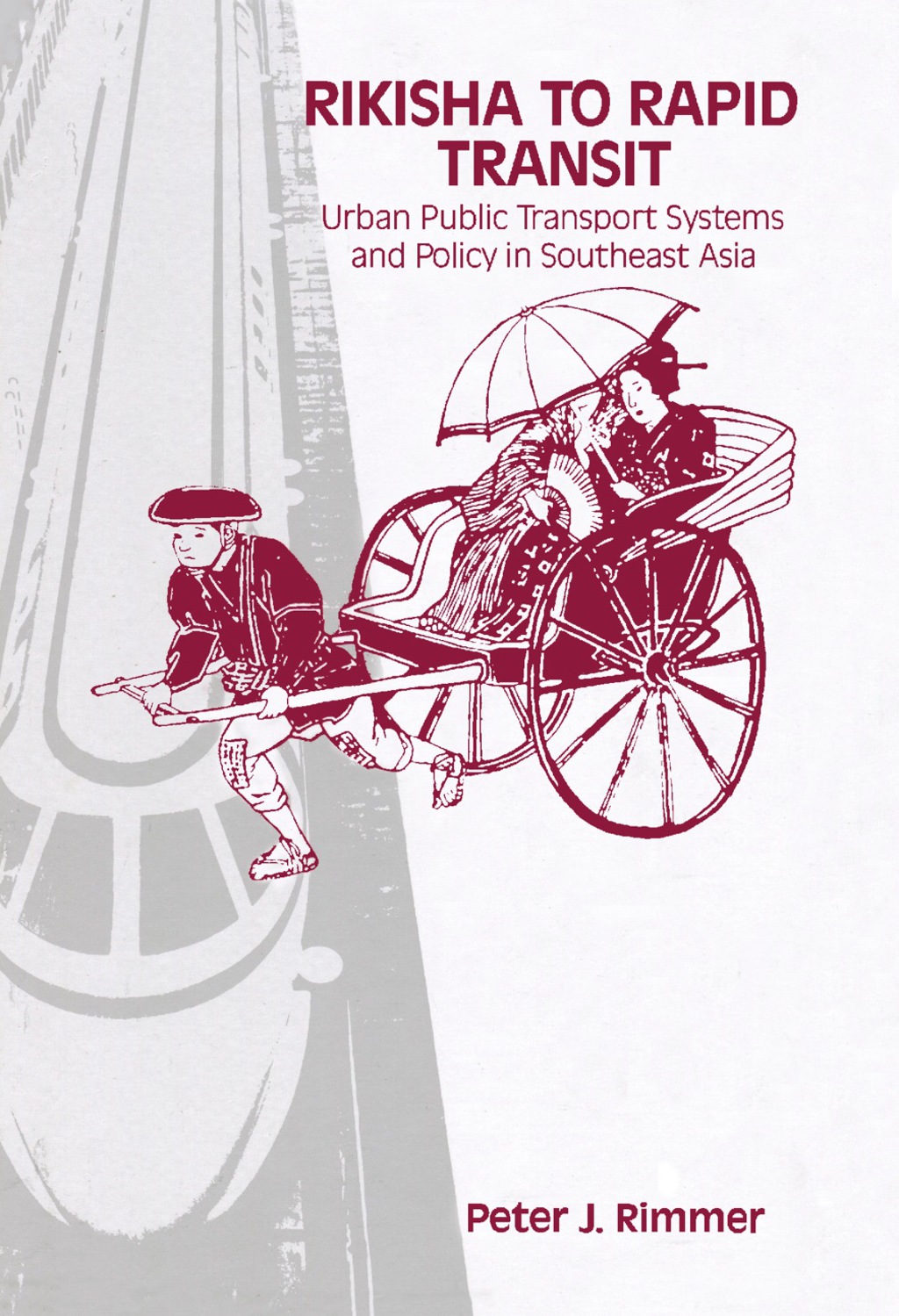 Rikisha to Rapid Transit Urban Public Transport Systems and Policy in Southeast Asia 