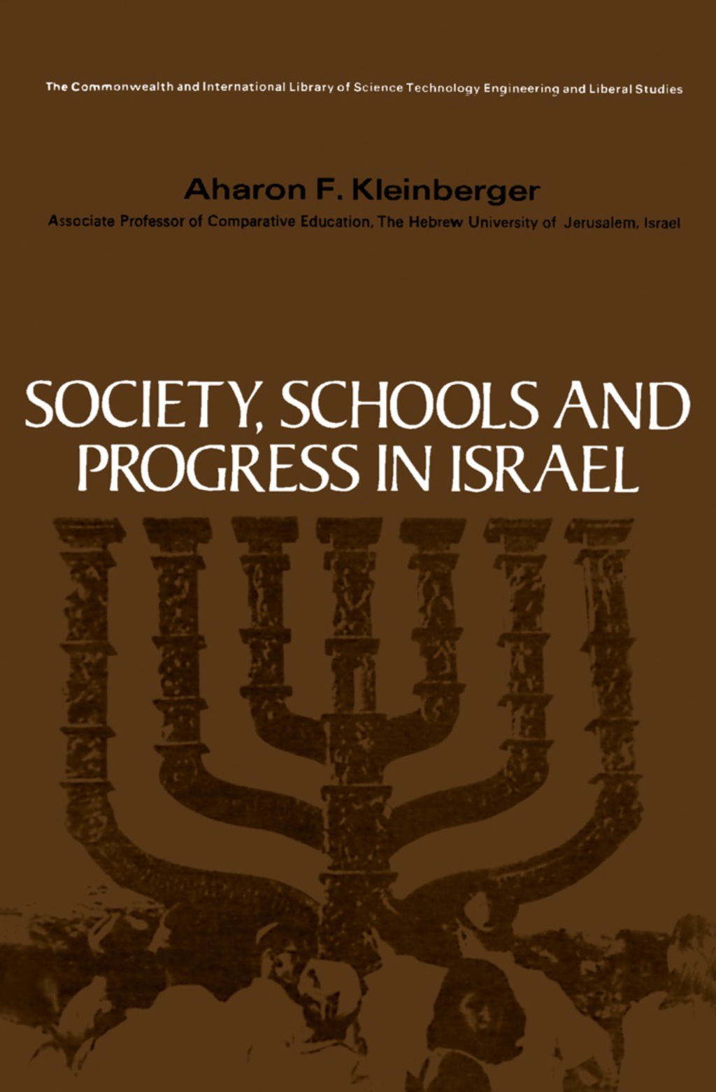 Society, Schools and Progress in Israel The Commonwealth and International Library: Education and Educational Research 