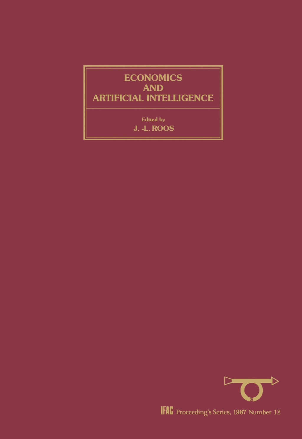 Economics and Artificial Intelligence Proceedings of the IFAC/IFORS/IFIP/IASC/AFCET Conference, Aix-en-Provence, France, 2Ã¢â‚¬Å¡Ãƒâ€žÃƒÂ¶Ã¢Ë†Å¡Ãƒâ€˜Ã¢Ë†Å¡Ãƒâ€ 4 September 1986 