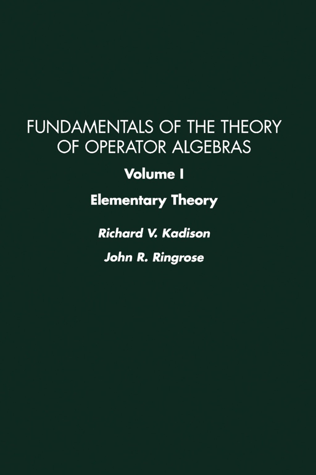 Elementary Theory Fundamentals of the Theory of Operator Algebras 