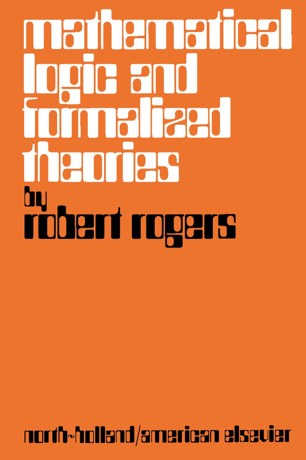 Mathematical Logic and Formalized Theories A Survey of Basic Concepts and Results 2nd Edition