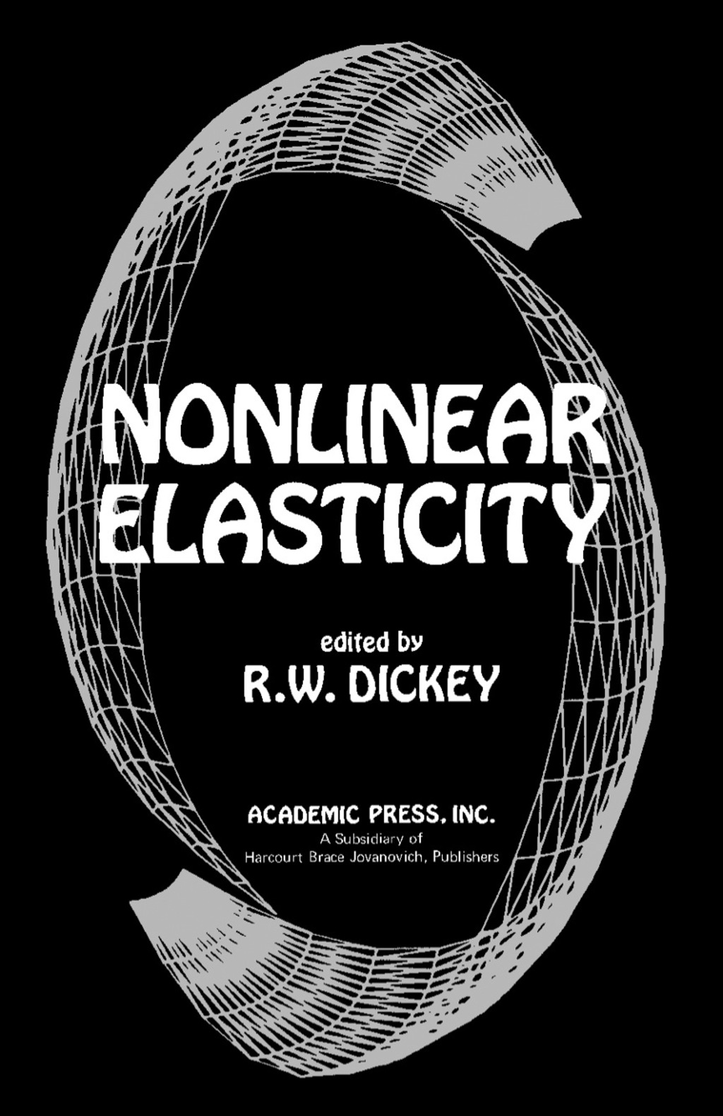 Nonlinear Elasticity Proceedings of a Symposium Conducted by the Mathematics Research Center, the University of WisconsinÃ¢â‚¬Å¡Ãƒâ€žÃƒÂ¶Ã¢Ë†Å¡Ãƒâ€˜Ã¢Ë†Å¡Ãƒâ€ Madison April 16Ã¢â‚¬Å¡Ãƒâ€žÃƒÂ¶Ã¢Ë†Å¡Ãƒâ€˜Ã¢Ë†Å¡Ãƒâ€ 18, 1973 